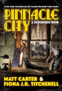 Cover image for Pinnacle City: A Superhero Noir