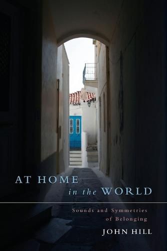 Cover image for At Home In The World: Sounds and Symmetries of Belonging