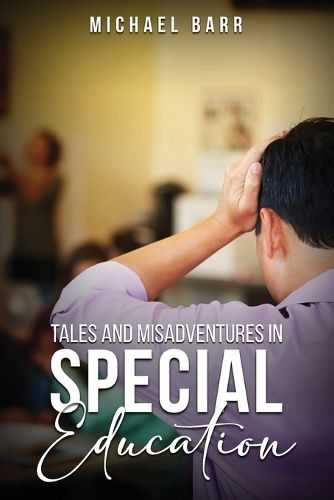 Cover image for Tales and Misadventures in Special Education