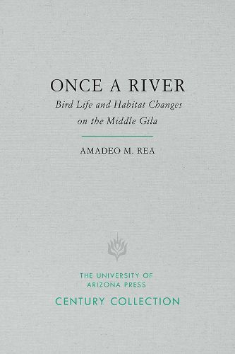 Cover image for Once a River: Bird Life and Habitat Changes on the Middle Gila