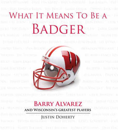 Cover image for What It Means to Be a Badger: Barry Alvarez and Wisconsin's Greatest Players