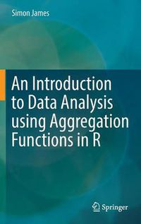 Cover image for An Introduction to Data Analysis using Aggregation Functions in R