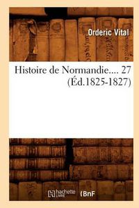 Cover image for Histoire de Normandie. Tome 27 (Ed.1825-1827)