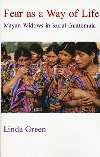 Cover image for Fear as a Way of Life: Mayan Widows in Rural Guatemala