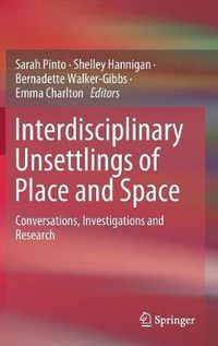 Cover image for Interdisciplinary Unsettlings of Place and Space: Conversations, Investigations and Research