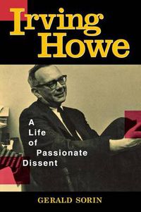 Cover image for Irving Howe: A Life of Passionate Dissent