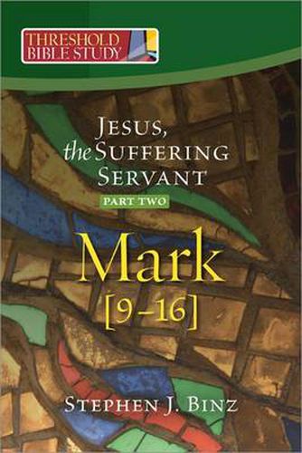 Jesus, the Suffering Servant: Mark 9-16