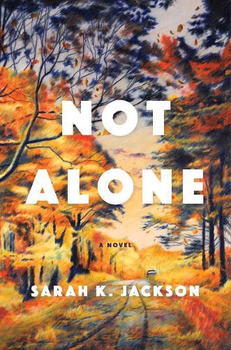 Cover image for Not Alone: A Novel