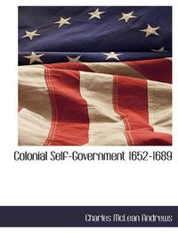 Cover image for Colonial Self-Government 1652-1689