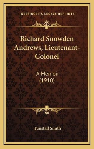 Richard Snowden Andrews, Lieutenant-Colonel: A Memoir (1910)