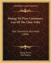 Cover image for Maung TET Pyos Customary Law of the Chin Tribe: Text, Translation, and Notes (1884)