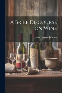 Cover image for A Brief Discourse on Wine