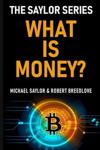 Cover image for What Is Money? The Saylor Series