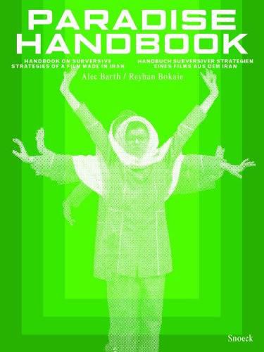 Paradise Handbook: Handbook on Subversive Strategies of a Film Made in Iran