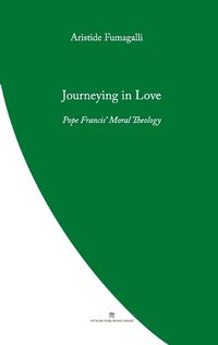 Cover image for Journeying in Love: Pope Francis' Moral Theology