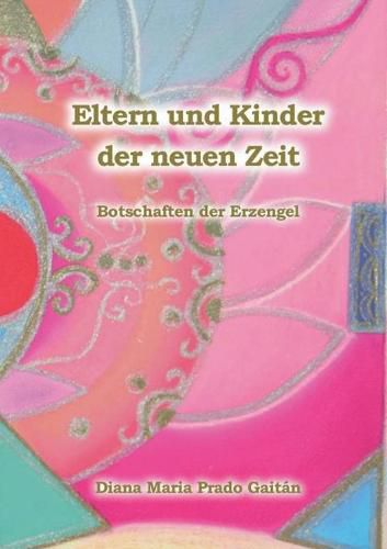 Cover image for Eltern und Kinder der neuen Zeit: Botschaften der Erzengel