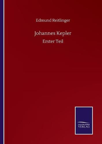 Johannes Kepler: Erster Teil