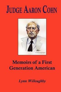 Cover image for Judge Aaron Cohn: Memoirs of a First Generation American