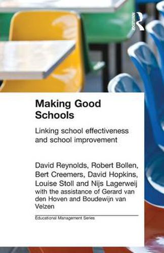 Cover image for Making Good Schools: Linking School Effectiveness and Improvement