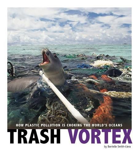 Trash Vortex: How Plastic Pollution Is Choking the World's Oceans