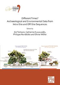 Cover image for Different Times? Archaeological and Environmental Data from Intra-Site and Off-Site Sequences: Proceedings of the XVIII UISPP World Congress (4-9 June 2018, Paris, France) Volume 4, Session II-8