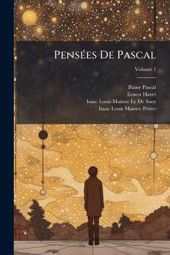Cover image for Penses de Pascal: Pub. Dans Leur Texte Authentique, Volume 1