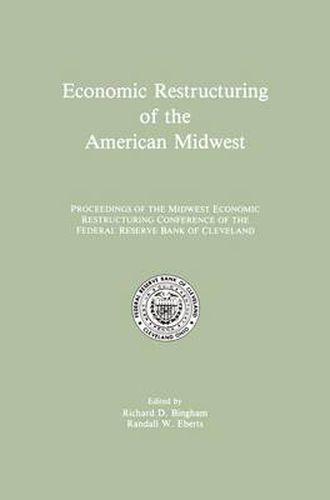 Economic Restructuring of the American Midwest: Proceedings of the Midwest Economic Restructuring Conference of the Federal Reserve Bank of Cleveland