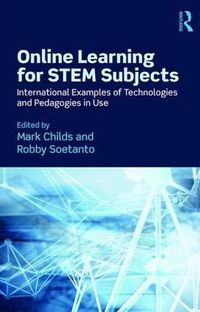 Cover image for Online Learning for STEM Subjects: International Examples of Technologies and Pedagogies in Use