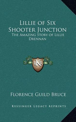 Cover image for Lillie of Six Shooter Junction: The Amazing Story of Lillie Drennan