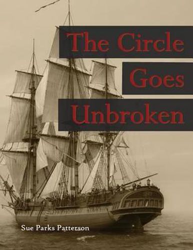 Cover image for The Circle Goes Unbroken: Some of Rev. Guy Smith's descendants and their kin on America's frontiers