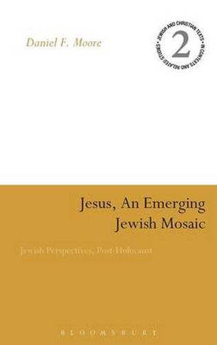 Cover image for Jesus, an Emerging Jewish Mosaic: Jewish Perspectives, Post-Holocaust