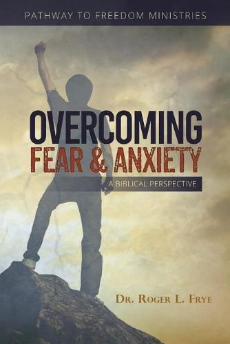 Cover image for Overcoming Fear & Anxiety: A Biblical Perspective