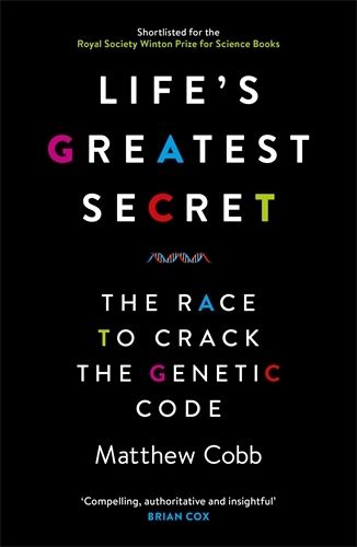 Cover image for Life's Greatest Secret: The Race to Crack the Genetic Code