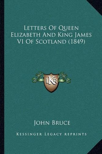 Letters of Queen Elizabeth and King James VI of Scotland (1849)