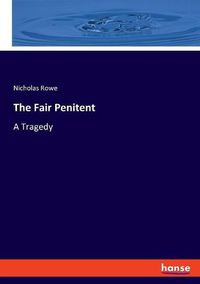 Cover image for The Fair Penitent: A Tragedy