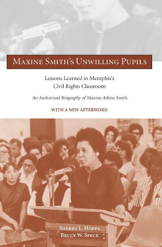 Cover image for Maxine Smith's Unwilling Pupils: Lessons Learned in Memphis's Civil Rights Classroom