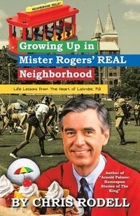 Cover image for Growing up in Mister Rogers' Real Neighborhood