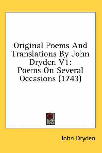 Cover image for Original Poems and Translations by John Dryden V1: Poems on Several Occasions (1743)