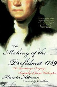 Cover image for The Making of the Prefident 1789: The Unauthorized Campaign Biography