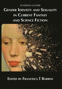 Cover image for Gender Identity and Sexuality in Current Fantasy and Science Fiction