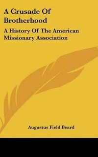 Cover image for A Crusade of Brotherhood: A History of the American Missionary Association