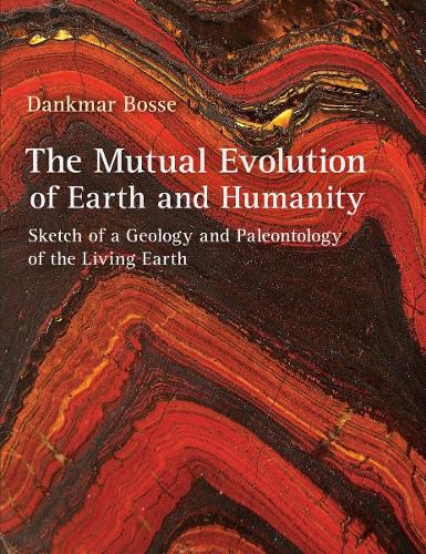 Cover image for The Mutual Evolution of Earth and Humanity: Sketch of a Geology and Paleontology of the Living Earth