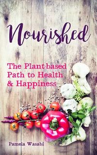 Cover image for Nourished: The Plant-based Path to Health and Happiness