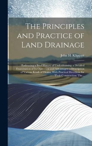 Cover image for The Principles and Practice of Land Drainage