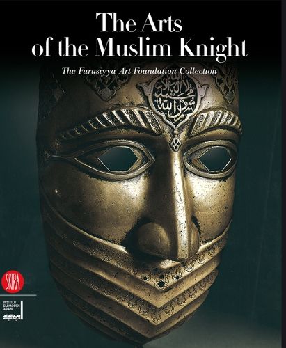 Cover image for The Arts of the Muslim Knight: The Furusiyya Art Foundation Collection