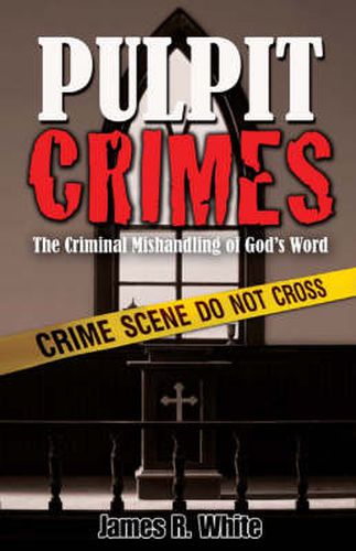 Cover image for Pulpit Crimes: The Criminal Mishandling of God's Word