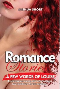 Cover image for Romance Stories: A courageous young girl who brought two shattered hearts together