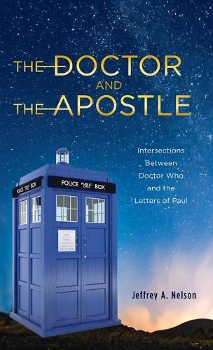 The Doctor and the Apostle: Intersections Between Doctor Who and the Letters of Paul