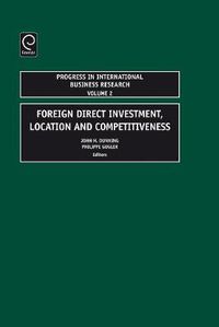 Cover image for Foreign Direct Investment, Location and Competitiveness