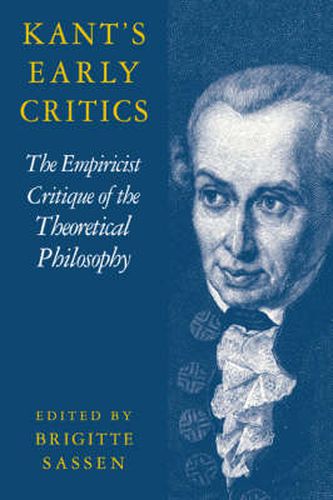 Cover image for Kant's Early Critics: The Empiricist Critique of the Theoretical Philosophy
